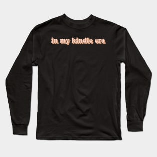 In My Kindle Era Kindle Book Lover Gift Book Aesthetic Long Sleeve T-Shirt